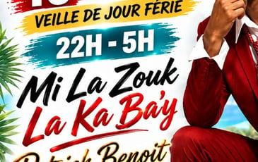 Clubbing Mi La Zouk La Ka Bay et Patrick Benoît en spectacle veille de jour férié