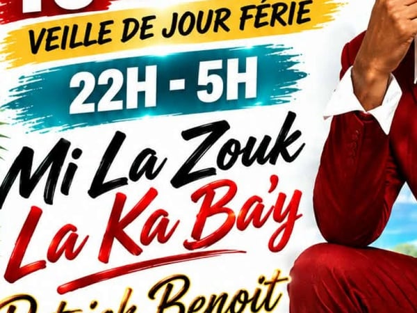 Clubbing Mi La Zouk La Ka Bay et Patrick Benoît en spectacle veille de jour férié